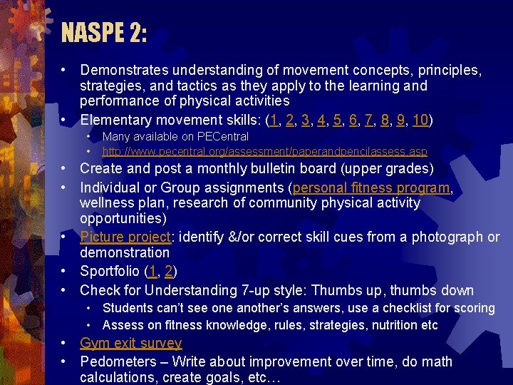 NASPE 2: • Demonstrates understanding of movement concepts, principles, strategies, and tactics as they