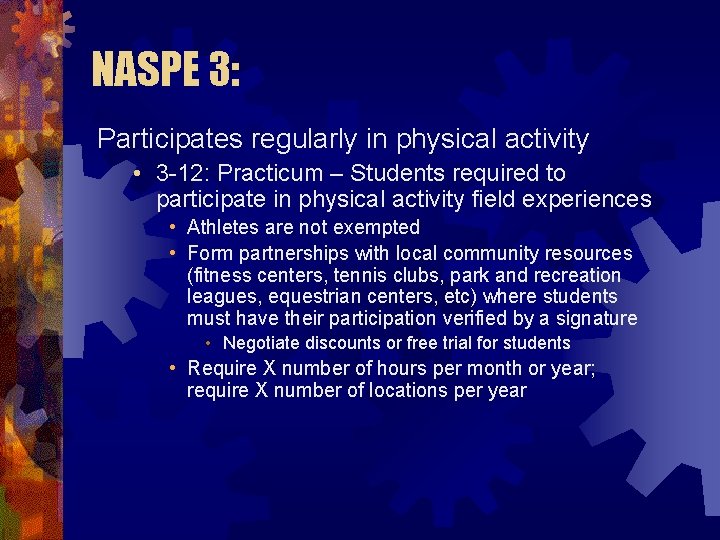 NASPE 3: Participates regularly in physical activity • 3 -12: Practicum – Students required