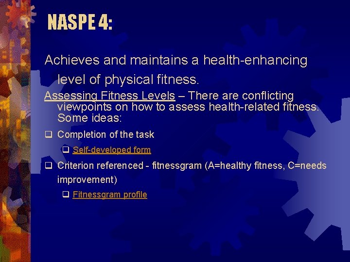 NASPE 4: Achieves and maintains a health-enhancing level of physical fitness. Assessing Fitness Levels