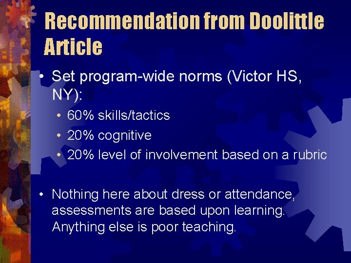 Recommendation from Doolittle Article • Set program-wide norms (Victor HS, NY): • 60% skills/tactics