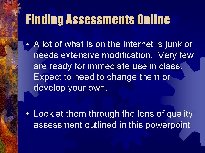 Finding Assessments Online • A lot of what is on the internet is junk