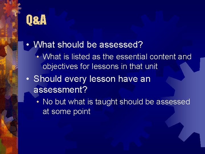 Q&A • What should be assessed? • What is listed as the essential content