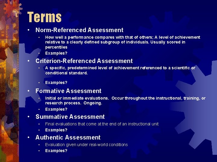 Terms • Norm-Referenced Assessment • • How well a performance compares with that of
