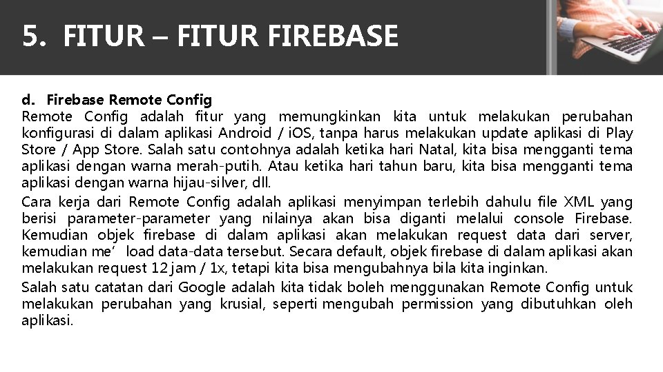 5. FITUR – FITUR FIREBASE d. Firebase Remote Config adalah fitur yang memungkinkan kita