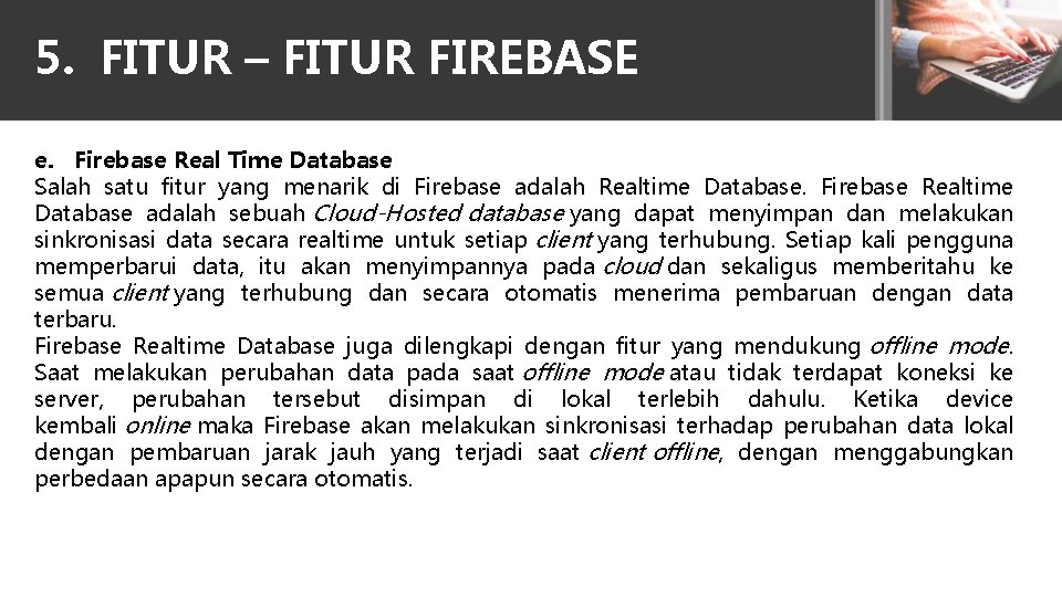 5. FITUR – FITUR FIREBASE e. Firebase Real Time Database Salah satu fitur yang