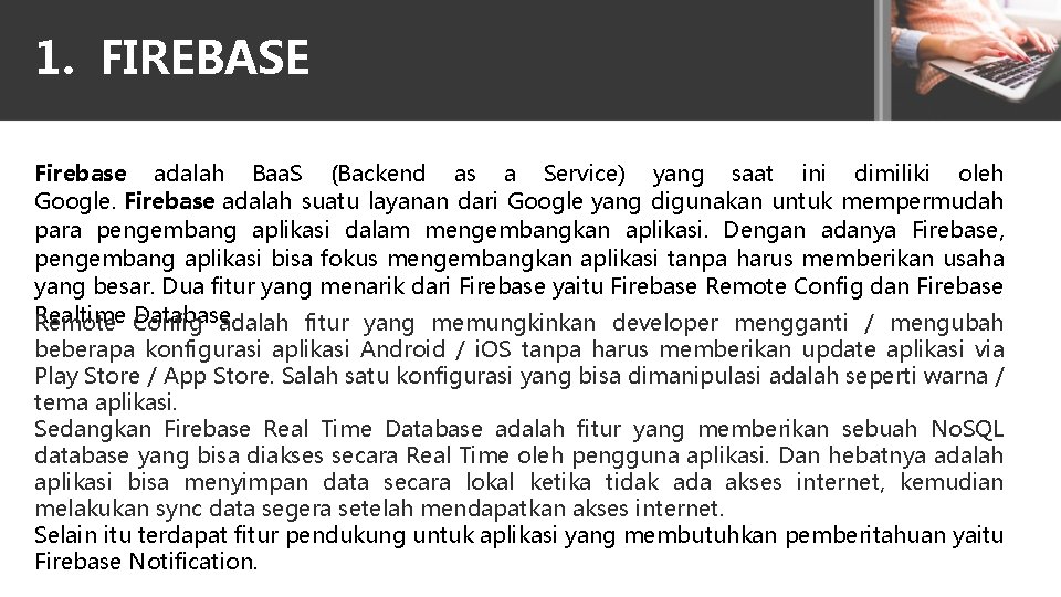 1. FIREBASE Firebase adalah Baa. S (Backend as a Service) yang saat ini dimiliki