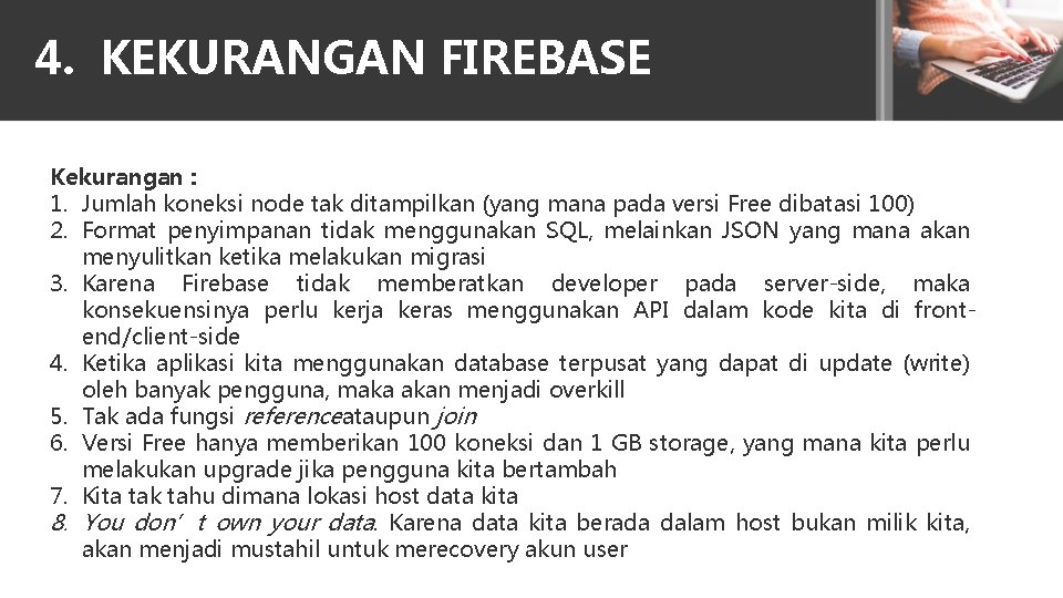 4. KEKURANGAN FIREBASE Kekurangan : 1. Jumlah koneksi node tak ditampilkan (yang mana pada