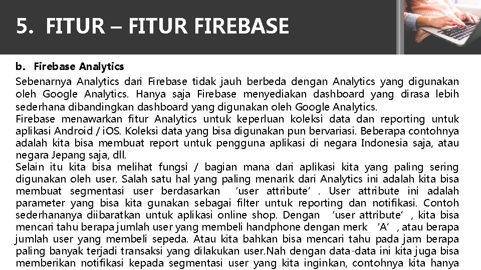 5. FITUR – FITUR FIREBASE b. Firebase Analytics Sebenarnya Analytics dari Firebase tidak jauh