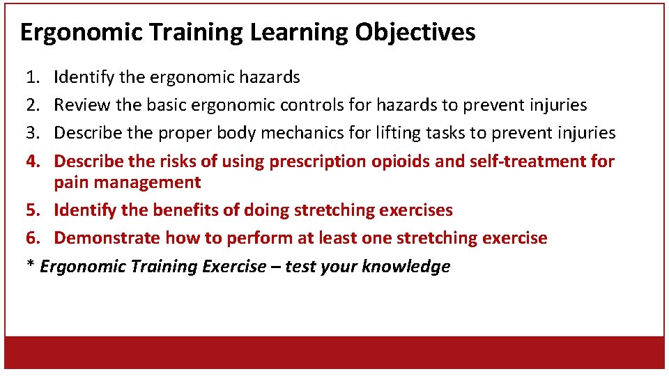 Ergonomic Training Learning Objectives 1. 2. 3. 4. Identify the ergonomic hazards Review the