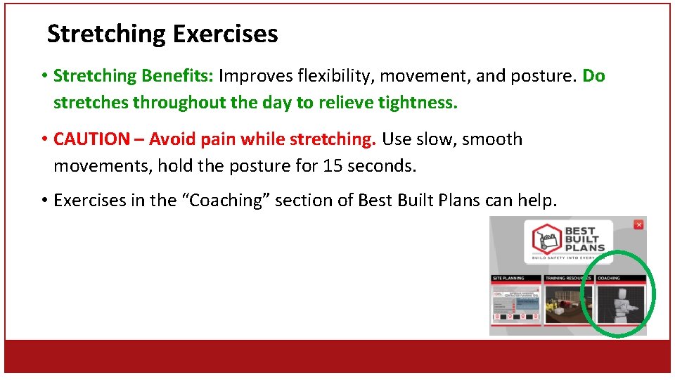Stretching Exercises • Stretching Benefits: Improves flexibility, movement, and posture. Do stretches throughout the