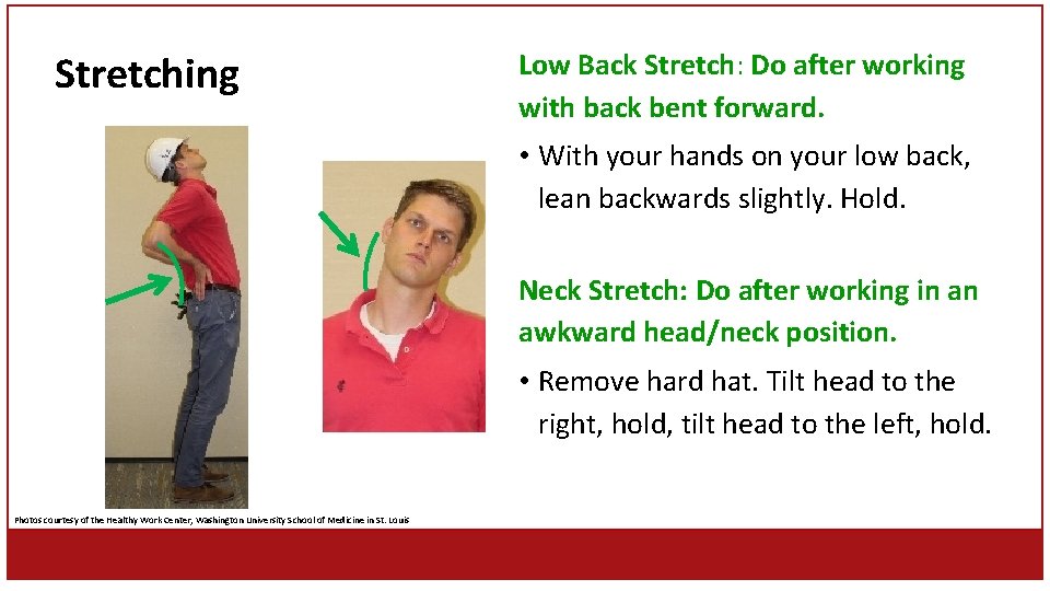 Stretching Low Back Stretch: Do after working with back bent forward. • With your