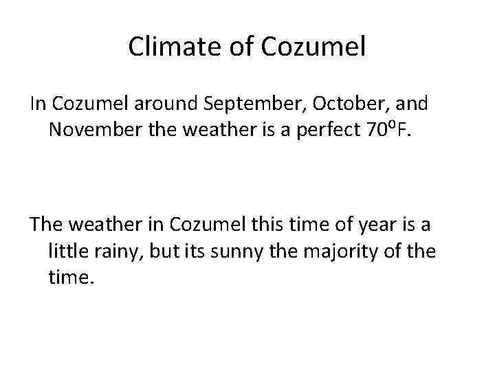Climate of Cozumel In Cozumel around September, October, and November the weather is a