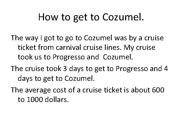 How to get to Cozumel. The way I got to go to Cozumel was
