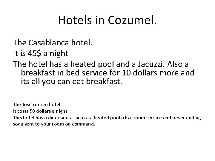 Hotels in Cozumel. The Casablanca hotel. It is 45$ a night The hotel has