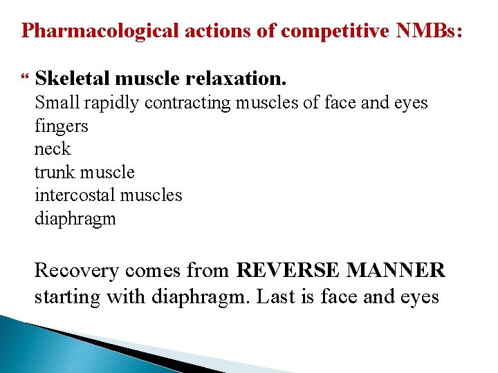 Pharmacological actions of competitive NMBs: Skeletal muscle relaxation. Small rapidly contracting muscles of face