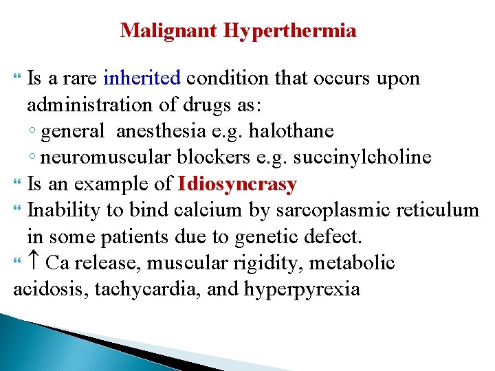 Malignant Hyperthermia Is a rare inherited condition that occurs upon administration of drugs as: