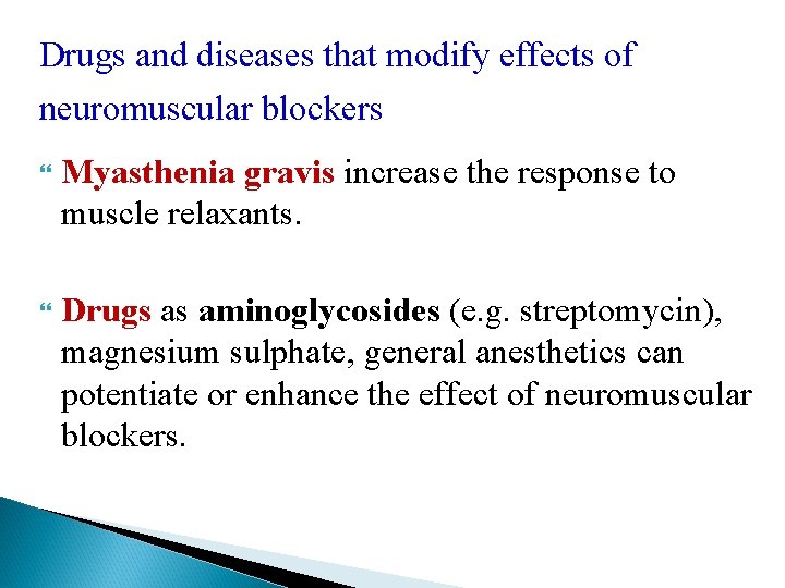 Drugs and diseases that modify effects of neuromuscular blockers Myasthenia gravis increase the response