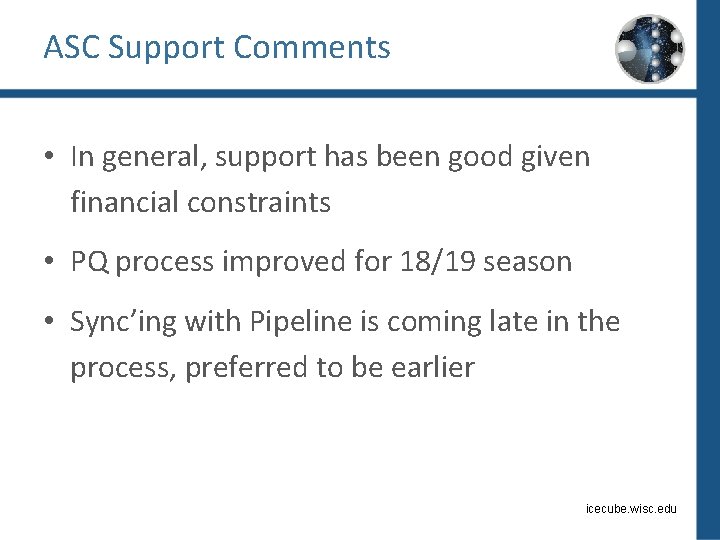 ASC Support Comments • In general, support has been good given financial constraints •