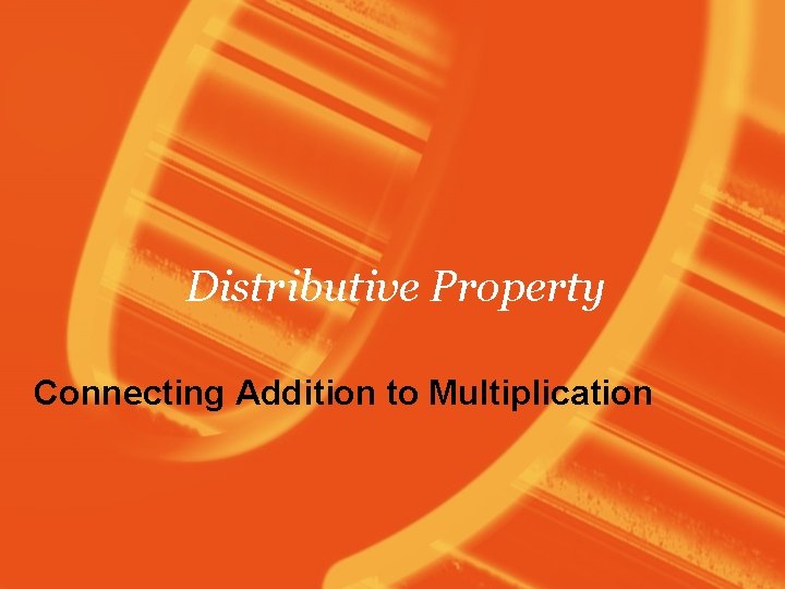 Distributive Property Connecting Addition to Multiplication 