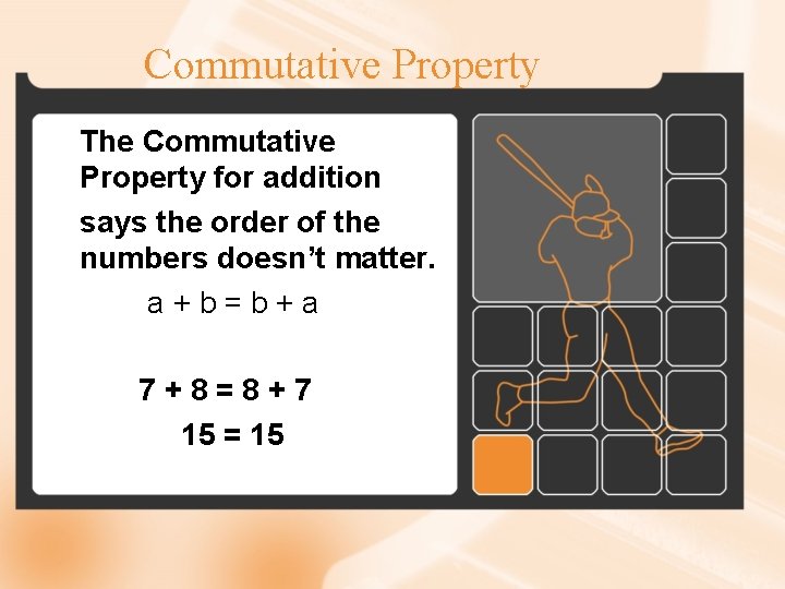 Commutative Property The Commutative Property for addition says the order of the numbers doesn’t