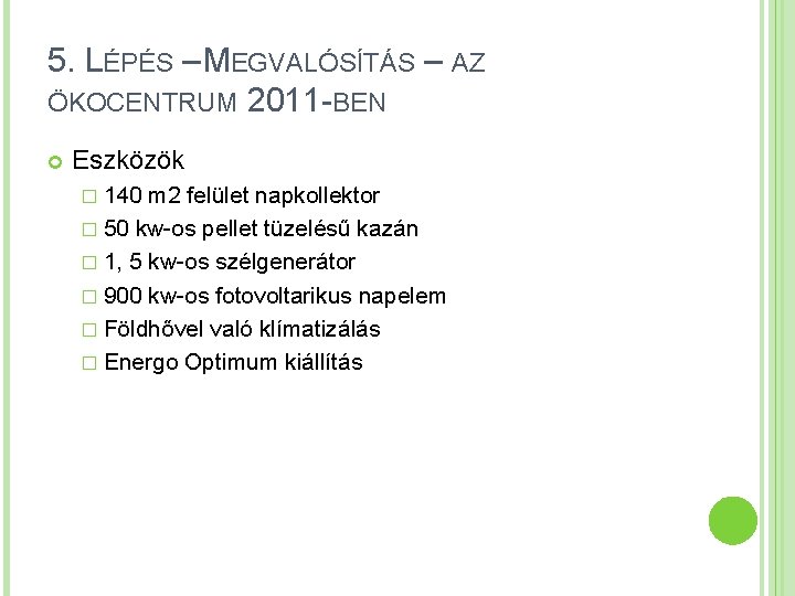 5. LÉPÉS – MEGVALÓSÍTÁS – AZ ÖKOCENTRUM 2011 -BEN Eszközök � 140 m 2