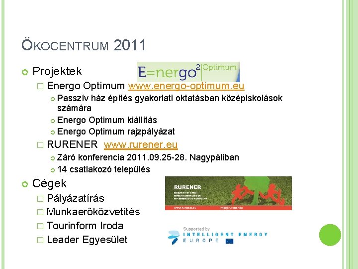 ÖKOCENTRUM 2011 Projektek � Energo Optimum www. energo-optimum. eu Passzív ház építés gyakorlati oktatásban