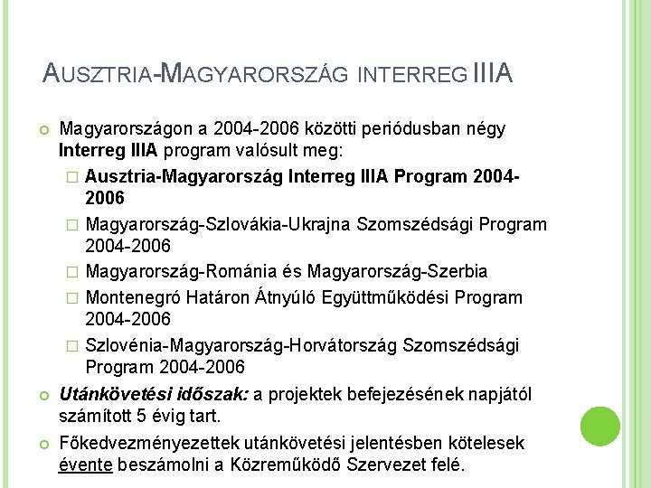 AUSZTRIA-MAGYARORSZÁG INTERREG IIIA Magyarországon a 2004 -2006 közötti periódusban négy Interreg IIIA program valósult