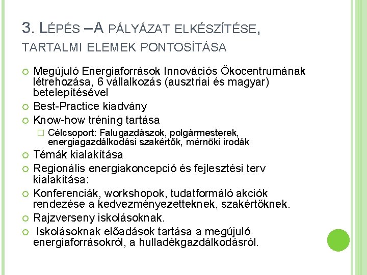 3. LÉPÉS – A PÁLYÁZAT ELKÉSZÍTÉSE, TARTALMI ELEMEK PONTOSÍTÁSA Megújuló Energiaforrások Innovációs Ökocentrumának létrehozása,