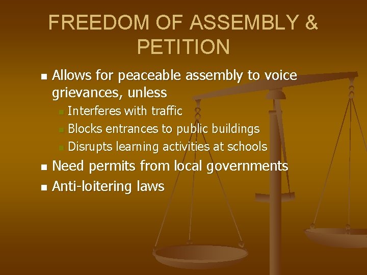 FREEDOM OF ASSEMBLY & PETITION n Allows for peaceable assembly to voice grievances, unless