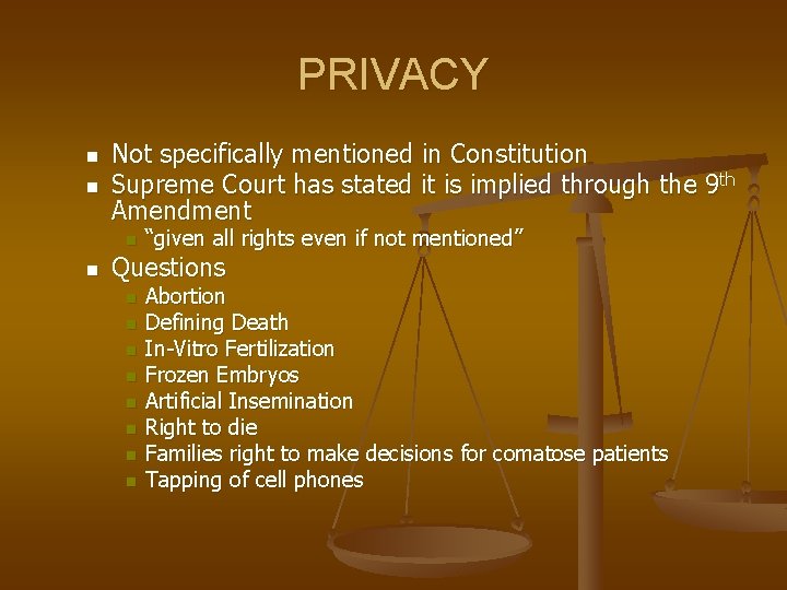 PRIVACY n n Not specifically mentioned in Constitution Supreme Court has stated it is