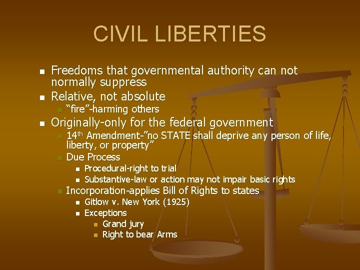 CIVIL LIBERTIES n n Freedoms that governmental authority can not normally suppress Relative, not