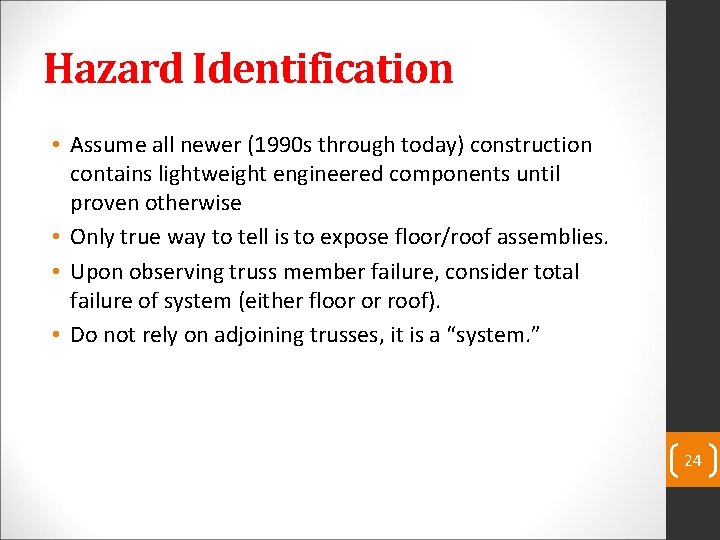 Hazard Identification • Assume all newer (1990 s through today) construction contains lightweight engineered