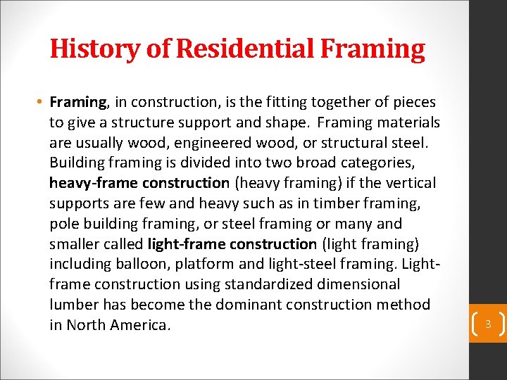 History of Residential Framing • Framing, in construction, is the fitting together of pieces