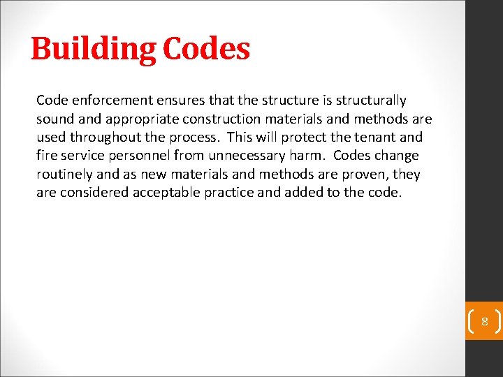 Building Codes Code enforcement ensures that the structure is structurally sound appropriate construction materials