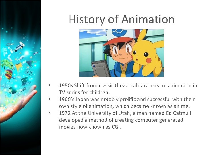 History of Animation • • • 1950 s Shift from classic theatrical cartoons to
