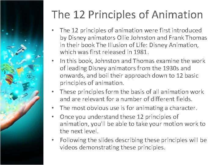 The 12 Principles of Animation • The 12 principles of animation were first introduced