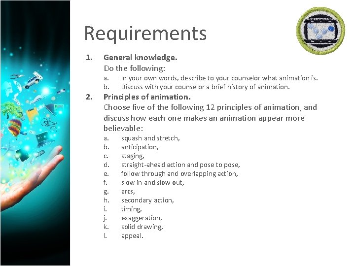 Requirements 1. 2. General knowledge. Do the following: a. b. In your own words,