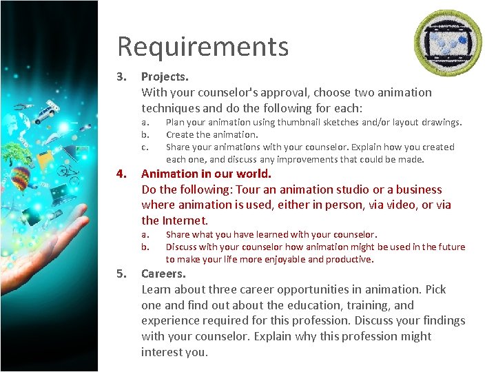 Requirements 3. Projects. With your counselor's approval, choose two animation techniques and do the
