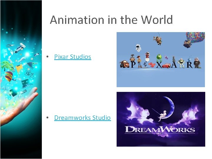 Animation in the World • Pixar Studios • Dreamworks Studio 