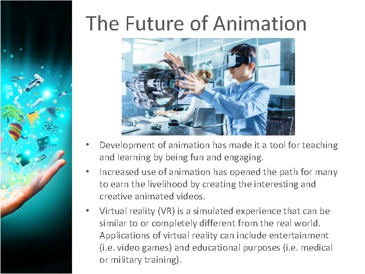 The Future of Animation • Development of animation has made it a tool for