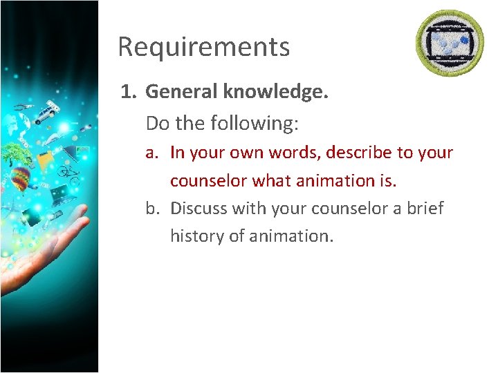 Requirements 1. General knowledge. Do the following: a. In your own words, describe to
