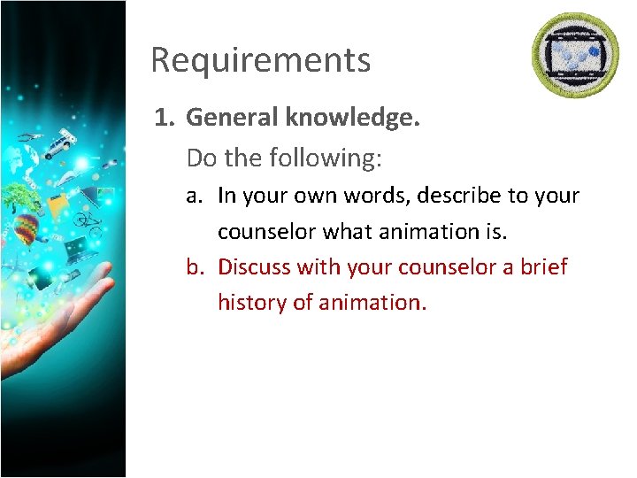 Requirements 1. General knowledge. Do the following: a. In your own words, describe to