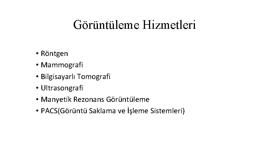 Görüntüleme Hizmetleri • Röntgen • Mammografi • Bilgisayarlı Tomografi • Ultrasongrafi • Manyetik Rezonans