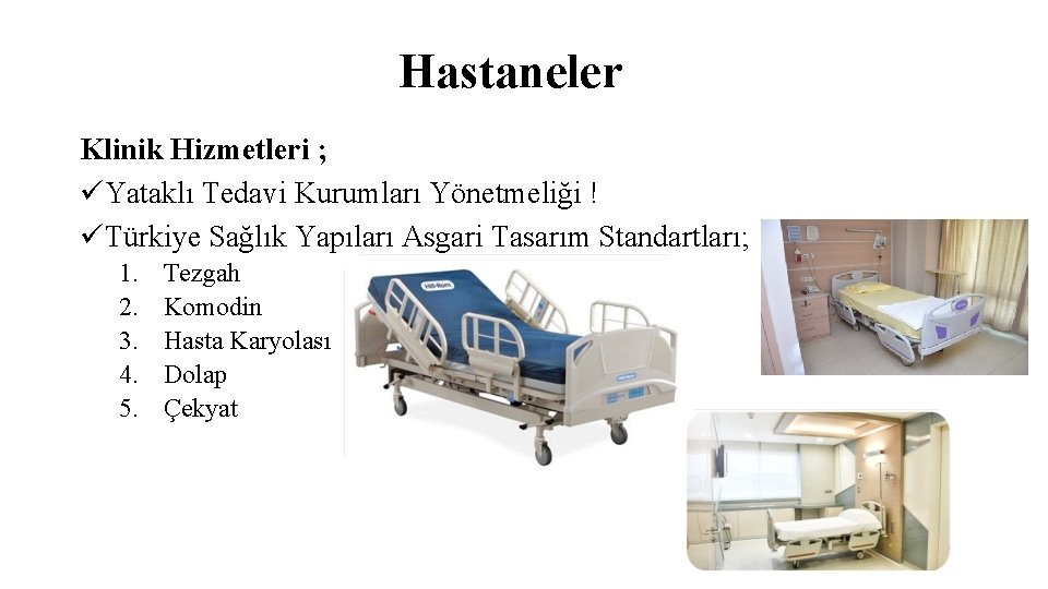 Hastaneler Klinik Hizmetleri ; üYataklı Tedavi Kurumları Yönetmeliği ! üTürkiye Sağlık Yapıları Asgari Tasarım