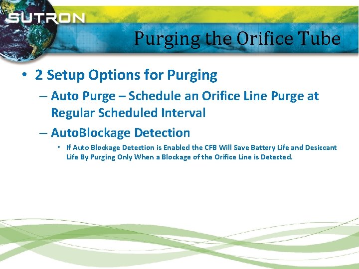 Purging the Orifice Tube • 2 Setup Options for Purging – Auto Purge –