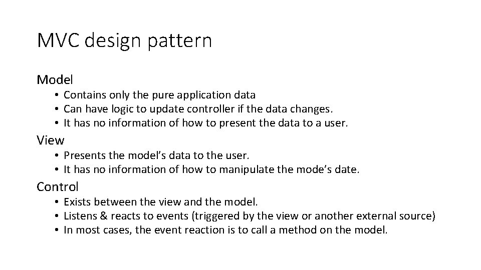 MVC design pattern Model • Contains only the pure application data • Can have MVC design pattern Model • Contains only the pure application data • Can have