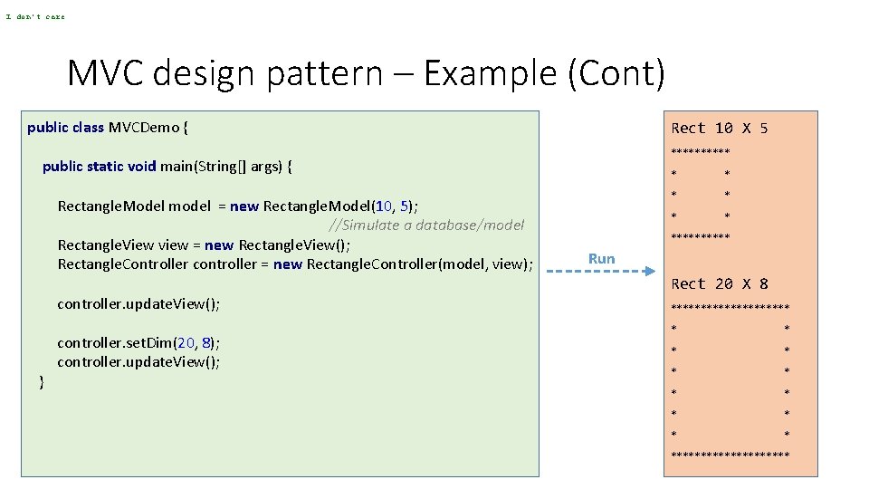 I don't care MVC design pattern – Example (Cont) public class MVCDemo { Rect I don't care MVC design pattern – Example (Cont) public class MVCDemo { Rect