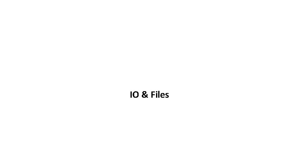 IO & Files IO & Files
