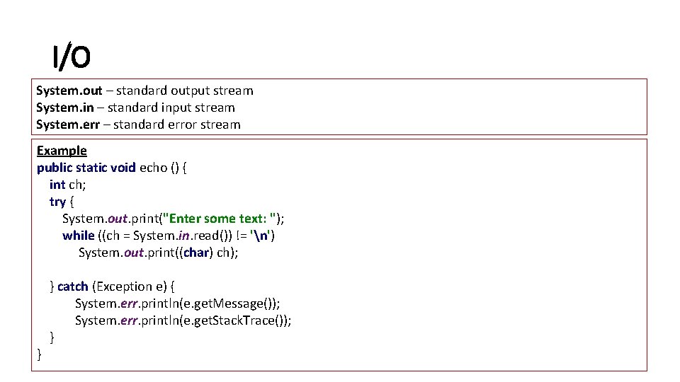 I/O System. out – standard output stream System. in – standard input stream System. I/O System. out – standard output stream System. in – standard input stream System.