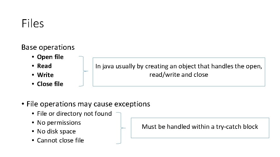 Files Base operations • • Open file Read Write Close file In java usually Files Base operations • • Open file Read Write Close file In java usually